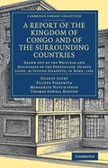 A Report of the Kingdom of Congo and of the Surrounding Countries | Lopez, Duarte ; Pigafetta, Filippo | 
