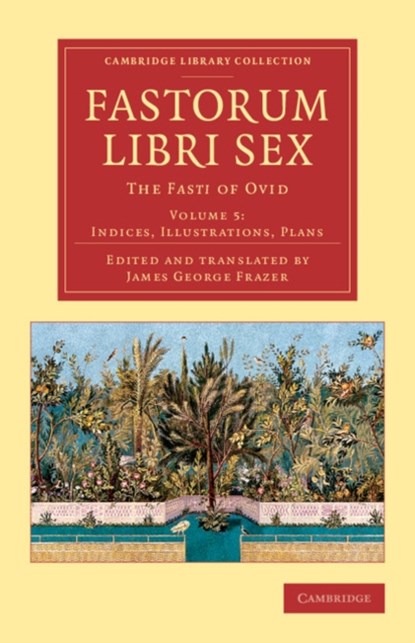 Fastorum libri sex: Volume 5, Indices, Illustrations, Plans, Ovid - Paperback - 9781108083232