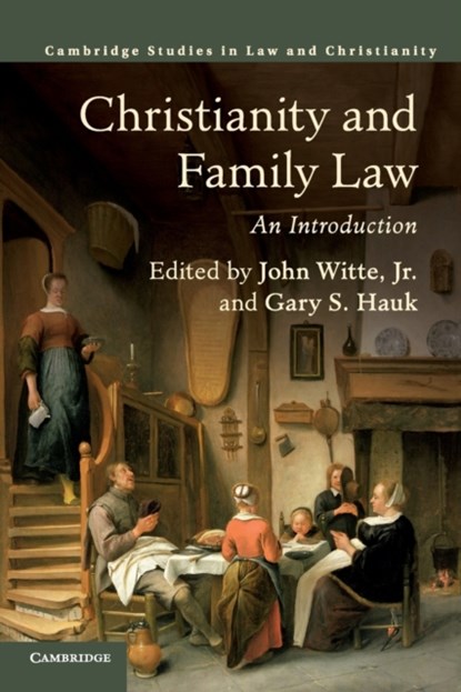 Christianity and Family Law, JR,  John (Emory University, Atlanta) Witte ; Gary S. (Emory University, Atlanta) Hauk - Paperback - 9781108401197