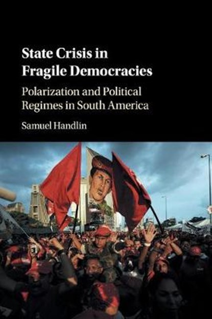 State Crisis in Fragile Democracies, Samuel (University of Utah) Handlin - Paperback - 9781108401418