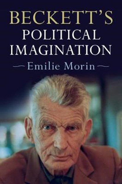 Beckett's Political Imagination, Emilie (University of York) Morin - Paperback - 9781108406208