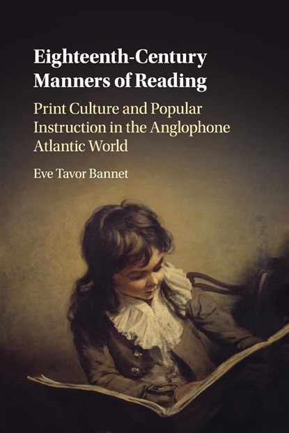 Eighteenth-Century Manners of Reading, Eve Tavor (University of Oklahoma) Bannet - Paperback - 9781108409490