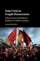 State Crisis in Fragile Democracies | Samuel (university of Utah) Handlin | 