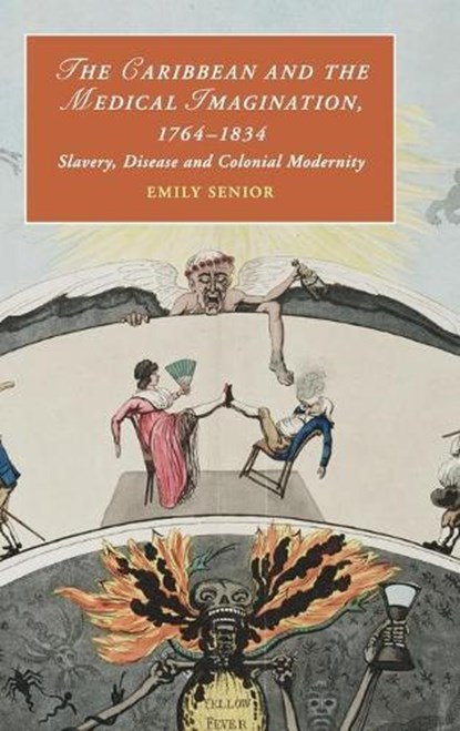 The Caribbean and the Medical Imagination, 1764-1834, EMILY (BIRKBECK COLLEGE,  University of London) Senior - Gebonden - 9781108416818