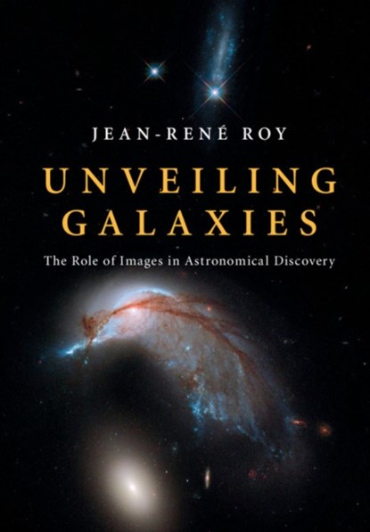 Unveiling Galaxies, Jean-Rene Roy - Gebonden - 9781108417013