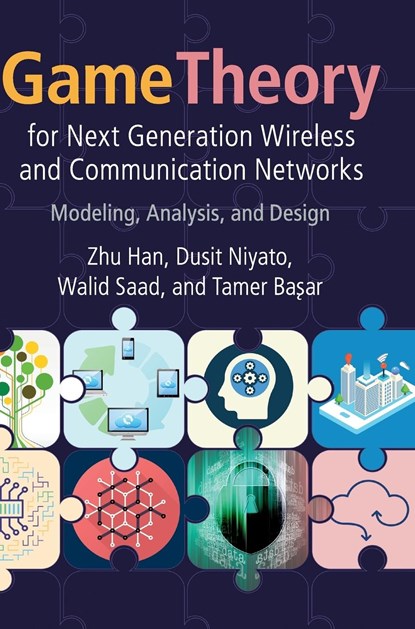 Game Theory for Next Generation Wireless and Communication Networks, ZHU (UNIVERSITY OF HOUSTON) HAN ; DUSIT (NANYANG TECHNOLOGICAL UNIVERSITY,  Singapore) Niyato ; Walid Saad ; Tamer (University of Illinois, Urbana-Champaign) Basar - Gebonden - 9781108417334