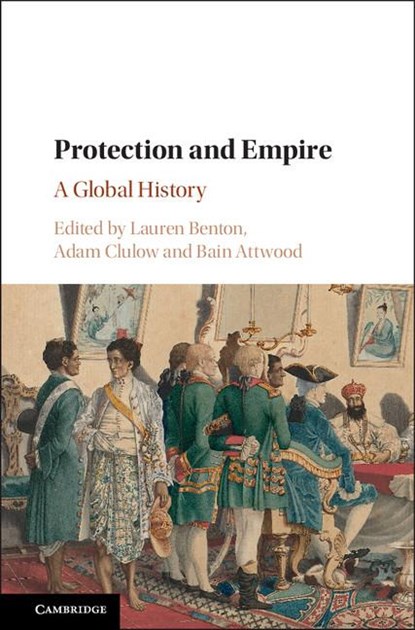 Protection and Empire, Lauren (Vanderbilt University Benton ; Adam (Monash University Clulow ; Bain (Monash University Attwood - Gebonden - 9781108417860
