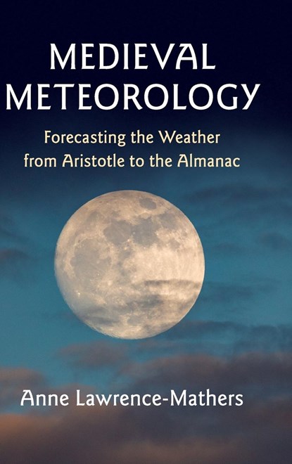 Medieval Meteorology, Anne (University of Reading) Lawrence-Mathers - Gebonden - 9781108418393