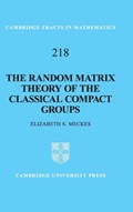 The Random Matrix Theory of the Classical Compact Groups | Meckes, Elizabeth S. (case Western Reserve University, Ohio) | 
