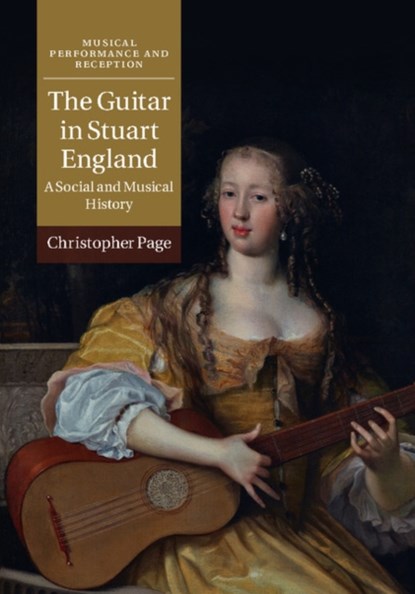 The Guitar in Stuart England, CHRISTOPHER (SIDNEY SUSSEX COLLEGE,  Cambridge) Page - Gebonden - 9781108419789