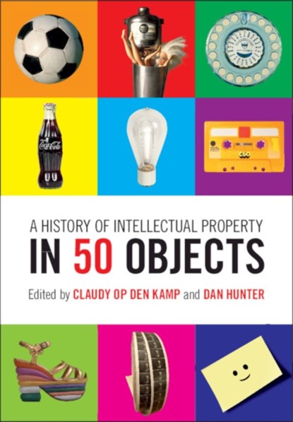 A History of Intellectual Property in 50 Objects, Claudy (Bournemouth University) Op den Kamp ; Dan Hunter - Gebonden - 9781108420013