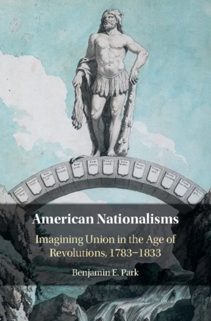 American Nationalisms, Benjamin E. Park - Gebonden - 9781108420372