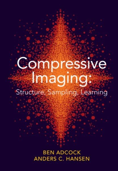 Compressive Imaging: Structure, Sampling, Learning, BEN (SIMON FRASER UNIVERSITY,  British Columbia) Adcock ; Anders C. (University of Cambridge) Hansen - Gebonden - 9781108421614