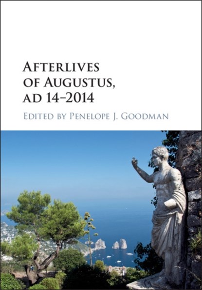 Afterlives of Augustus, AD 14-2014, Penelope J. (University of Leeds) Goodman - Gebonden - 9781108423687