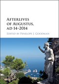 Afterlives of Augustus, AD 14-2014 | Penelope J. (university of Leeds) Goodman | 