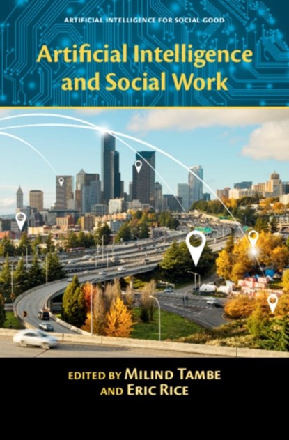 Artificial Intelligence and Social Work, Milind (University of Southern California) Tambe ; Eric (University of Southern California) Rice - Gebonden - 9781108425995