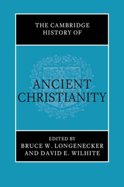 The Cambridge History of Ancient Christianity, Bruce W. (Baylor University Longenecker ; David E. (Baylor University Wilhite - Gebonden - 9781108427395
