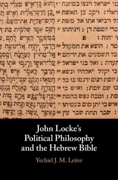 John Locke's Political Philosophy and the Hebrew Bible, Yechiel J. M. Leiter - Gebonden - 9781108428187