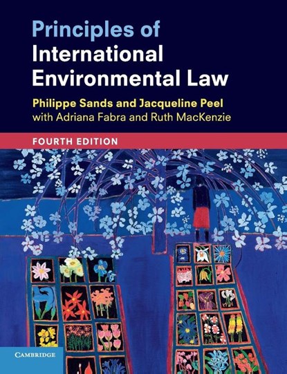 Principles of International Environmental Law, Philippe Sands ; Jacqueline (University of Melbourne) Peel - Paperback - 9781108431125