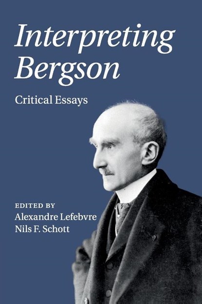 Interpreting Bergson, Alexandre (University of Sydney) Lefebvre ; Nils F. Schott - Paperback - 9781108431545