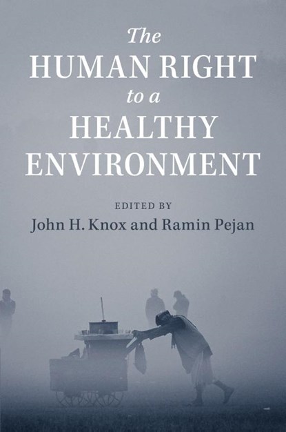 The Human Right to a Healthy Environment, John H. (Wake Forest University Knox ; Ramin Pejan - Paperback - 9781108431583