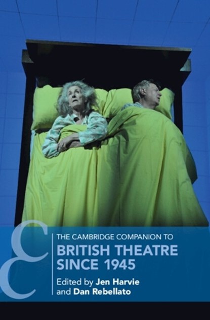 The Cambridge Companion to British Theatre since 1945, JEN (QUEEN MARY UNIVERSITY OF LONDON) HARVIE ; DAN (ROYAL HOLLOWAY,  University of London) Rebellato - Paperback - 9781108432382