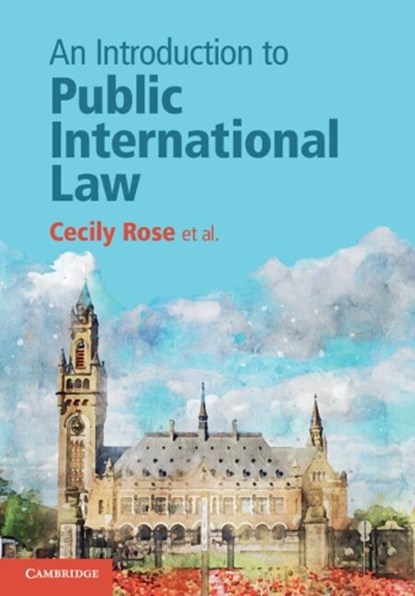 An Introduction to Public International Law, Cecily Rose ; Niels Blokker ; Daniella Dam-de Jong ; Simone van den Driest - Paperback - 9781108432627