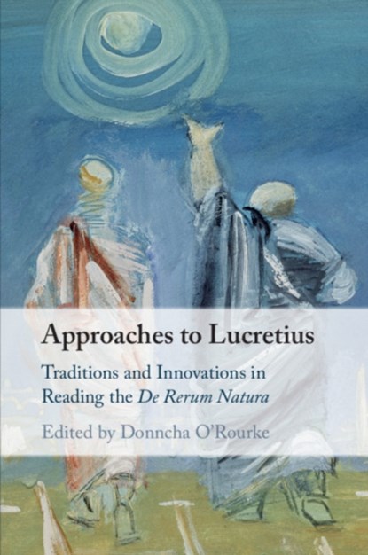 Approaches to Lucretius, Donncha (University of Edinburgh) O'Rourke - Paperback - 9781108433105
