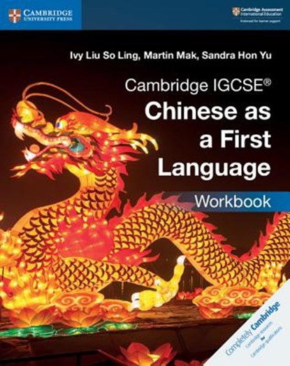 Cambridge IGCSE® Chinese as a First Language Workbook, Ivy Liu So Ling ; Martin Mak ; Sandra Hon Yu - Paperback - 9781108434959