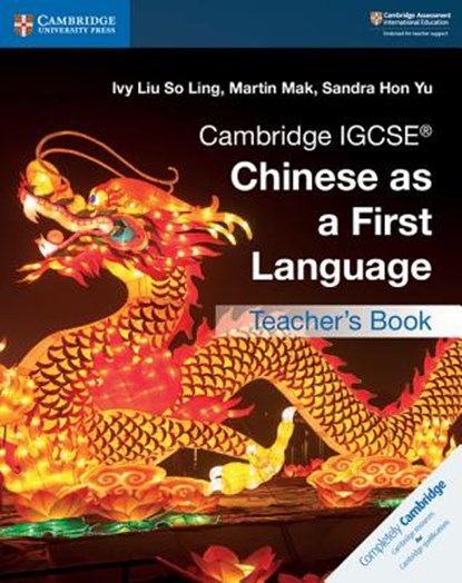 Cambridge IGCSE® Chinese as a First Language Teacher's Book, Ivy Liu So Ling ; Martin Mak ; Sandra Hon Yu - Paperback - 9781108434966