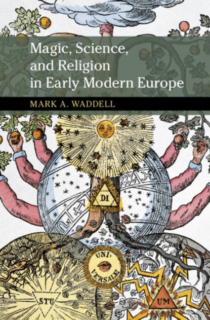 Magic, Science, and Religion in Early Modern Europe, Mark A. (Michigan State University) Waddell - Paperback - 9781108441650