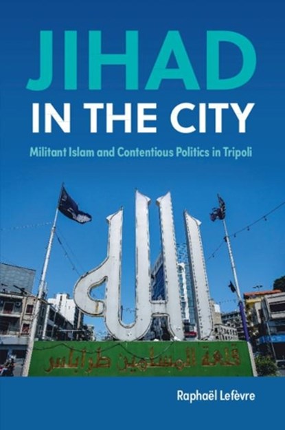 Jihad in the City, RAPHAEL (AARHUS UNIVERSITET,  Denmark) Lefevre - Paperback - 9781108444989