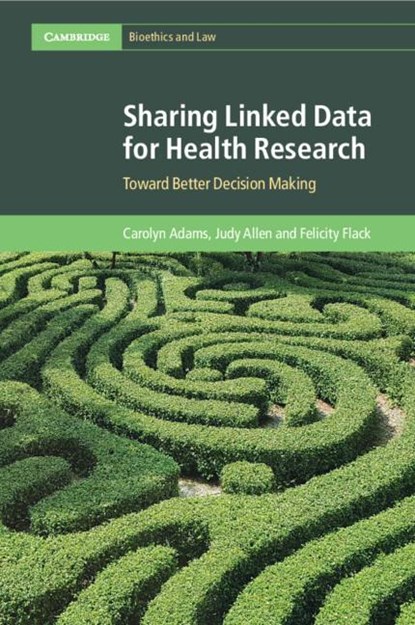 Sharing Linked Data for Health Research, Carolyn Adams ; Judy (University of Western Australia Allen ; Felicity (University of Western Australia Flack - Paperback - 9781108445368