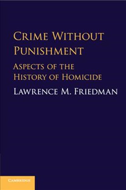 Crime without Punishment, LAWRENCE M. (STANFORD UNIVERSITY,  California) Friedman - Paperback - 9781108446280