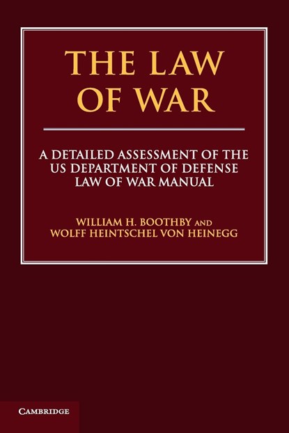 The Law of War, WILLIAM H. (AUSTRALIAN NATIONAL UNIVERSITY,  Canberra) Boothby ; Wolff Heintschel von Heinegg - Paperback - 9781108446358