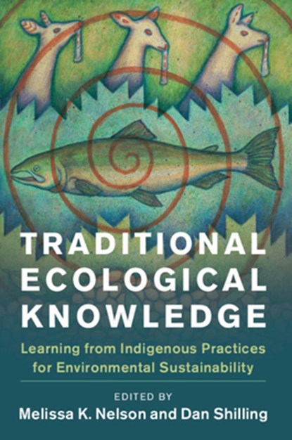 Traditional Ecological Knowledge, Melissa K. (San Francisco State University) Nelson ; Daniel (Arizona State University) Shilling - Paperback - 9781108450447