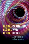 Global Capitalism, Global War, Global Crisis | Bieler, Andreas (university of Nottingham) ; Morton, Adam David (university of Sydney) | 