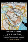 Money, Markets, and Monarchies | Hanieh, Adam (school of Oriental and African Studies, University of London) | 