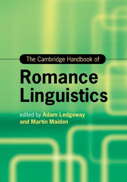 The Cambridge Handbook of Romance Linguistics, Adam (University of Cambridge) Ledgeway ; Martin (University of Oxford) Maiden - Paperback - 9781108454506