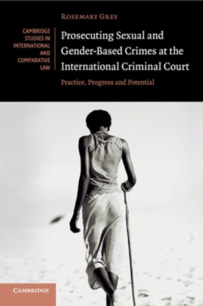 Prosecuting Sexual and Gender-Based Crimes at the International Criminal Court, Rosemary (University of Sydney) Grey - Paperback - 9781108455985