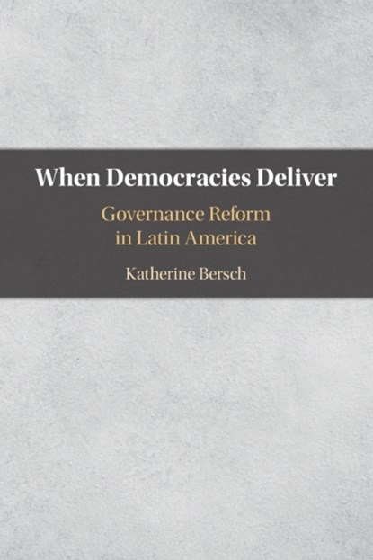 When Democracies Deliver, KATHERINE (DAVIDSON COLLEGE,  North Carolina) Bersch - Paperback - 9781108459204