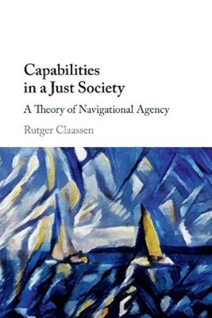 Capabilities in a Just Society, RUTGER (UNIVERSITEIT UTRECHT,  The Netherlands) Claassen - Paperback - 9781108461122