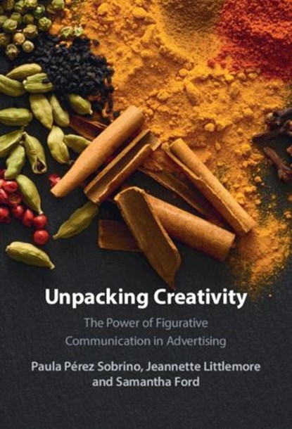 Unpacking Creativity, Paula Perez Sobrino ; Jeannette (University of Birmingham) Littlemore ; Samantha (University of Birmingham) Ford - Paperback - 9781108461863