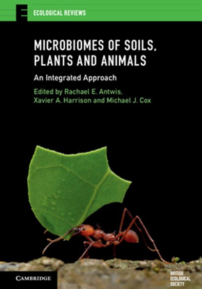 Microbiomes of Soils, Plants and Animals, Rachael E. (University of Salford) Antwis ; Xavier A. (University of Exeter) Harrison ; Michael J. (University of Birmingham) Cox - Paperback - 9781108462488