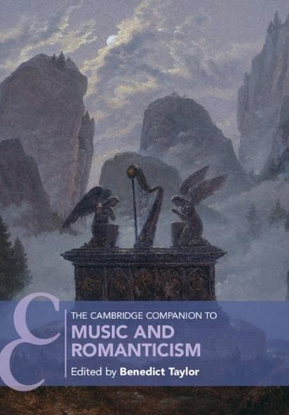 The Cambridge Companion to Music and Romanticism, Benedict (University of Edinburgh) Taylor - Paperback - 9781108466875