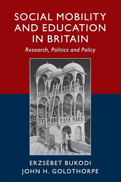 Social Mobility and Education in Britain, Erzsebet (University of Oxford) Bukodi ; John H. (University of Oxford) Goldthorpe - Paperback - 9781108468213