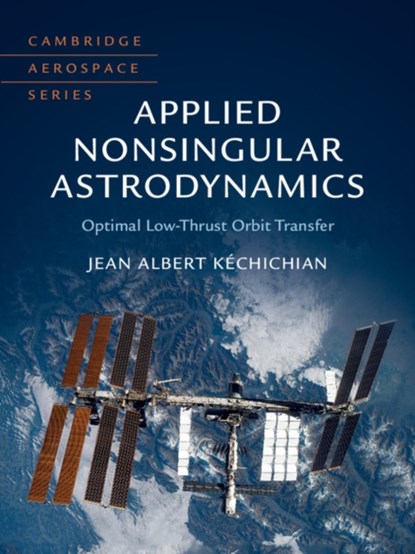 Applied Nonsingular Astrodynamics, Jean Albert Kechichian - Gebonden - 9781108472364