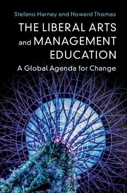 The Liberal Arts and Management Education, Stefano (University of British Columbia Harney ; Howard Thomas - Gebonden - 9781108473156