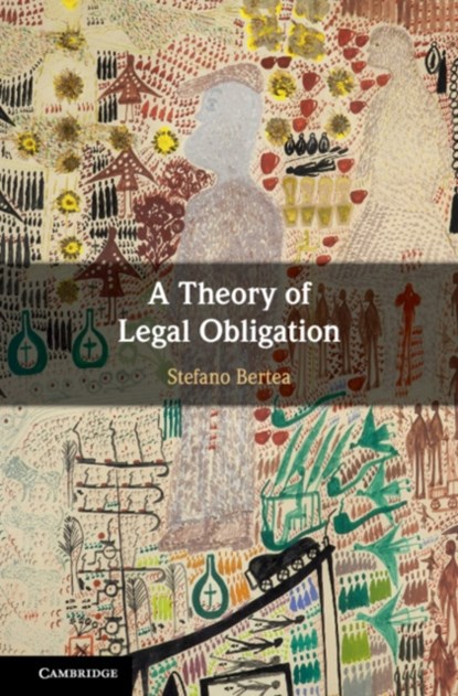 A Theory of Legal Obligation, Stefano (University of Leicester) Bertea - Gebonden - 9781108475105
