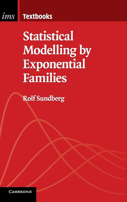 Statistical Modelling by Exponential Families, Rolf (Stockholms Universitet) Sundberg - Gebonden - 9781108476591